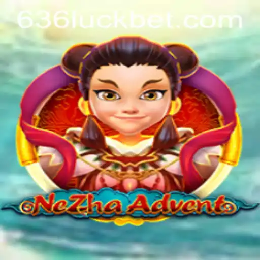 NeZhaAdvent: Explore o Fascinante Mundo do Jogo com 636luck.com